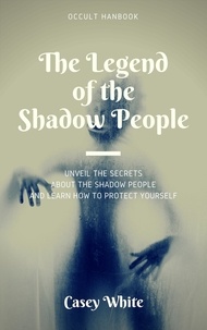  Casey White - The Legend of the Shadow People.