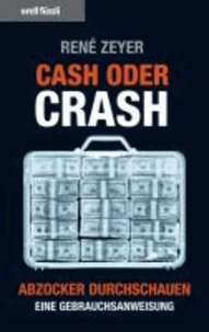 Cash oder Crash - Abzocker durchschauen - eine Gebrauchsanweisung.