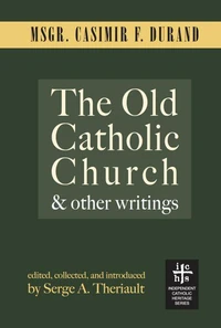 The Old Catholic Church and Other Writings