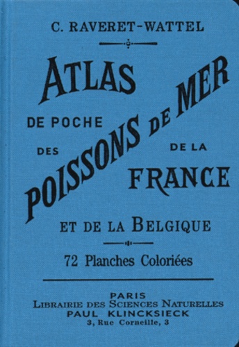 Casimir Raveret-Wattel - Atlas de poche des poissons de mer de la France et de la Belgique avec leur description, moeurs et organisation - Suivi d'un Appendice sur les Cétacés.