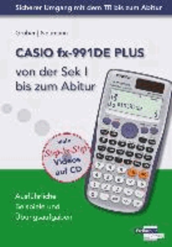 CASIO ClassPad II von der Sekundarstufe 1 bis zum Abitur - Ausführliche Beispiele und Übungsaufgaben. Mit vielen Step-by-Step Videos auf CD.