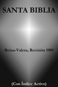 Casiodoro de Reina et Cipirano de Valera - Santa Biblia - Reina-Valera, Revisión 1909 (Con Índice Activo).