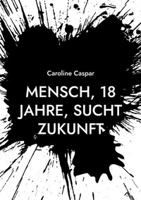 Mensch, 18 Jahre, sucht Zukunft