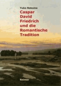 Caspar David Friedrich und die Romantische Tradition - Moderne des Sehens und Denkens.