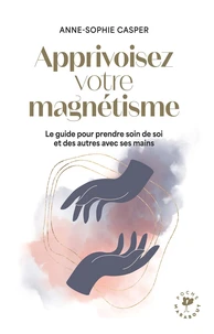 Apprivoisez votre magnétisme