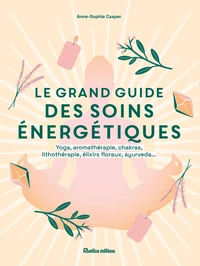 Le grand guide des soins énergétiques