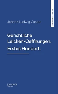 Gerichtliche Leichen-Oeffnungen. Erstes Hundert.