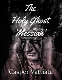  Casper Vattiata - The Holy Ghost 'Messiah'.