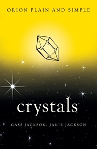 Cass Jackson et Janie Jackson - Crystals, Orion Plain and Simple.