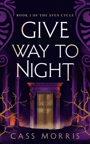  Cass Morris - Give Way to Night - The Aven Cycle.