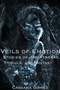 Veils of Emotion: Stories of Heartbreak, Thrills, and Fantasy