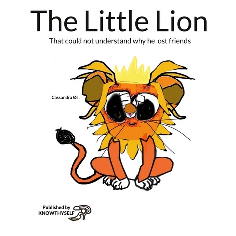 The Little Lion. That could not understand why he lost friends
