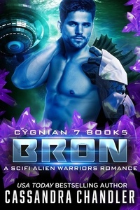  Cassandra Chandler - Bron: A Scifi Alien Warriors Romance - Cygnian 7, #5.