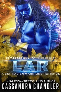  Cassandra Chandler - Lar: A Scifi Alien Warriors Romance - Cygnian 7, #3.