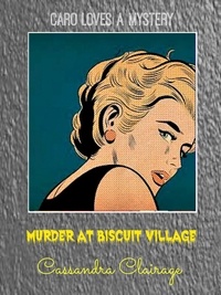  Cassandra Clairage - Murder at Biscuit Village.
