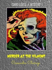  Cassandra Clairage - Murder at the Vilmont.