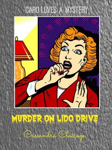  Cassandra Clairage - Murder on Lido Drive.