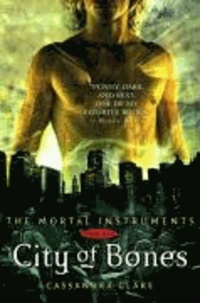 Cassandra Clare - City of Bones - Mortal Instruments, Book 1.