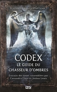 Cassandra Clare et Joshua Lewis - PDT VIRTUELPKJN  : Codex : le guide du Chasseur d'ombres.