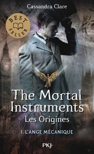 Cassandra Clare - La Cité des Ténèbres/The Mortal Instruments - Les Origines Tome 1 : L'ange mécanique.
