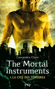 Cassandra Clare - La cité des ténèbres - The Mortal Instruments Tome 1 : La Coupe Mortelle.