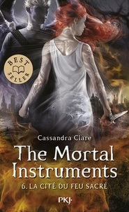 Cassandra Clare - La cité des ténèbres - The Mortal Instruments Tome 6 : La cité du feu sacré.
