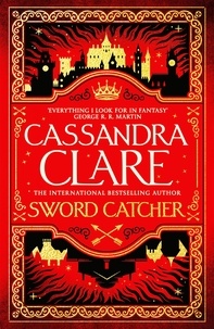 Cassandra Clare - Sword Catcher - Discover the instant Sunday Times bestseller from the author of The Shadowhunter Chronicles.