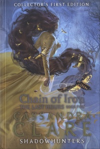 Cassandra Clare - The Last Hours Tome 2 : Chain of Iron.