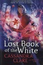 Cassandra Clare et Wesley Chu - The Lost Book of the White.