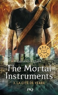 Cassandra Clare - The Mortal Instruments - La cité des ténébres Tome 3 : La cité de verre.