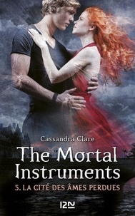 Cassandra Clare - The Mortal Instruments - La cité des ténébres Tome 5 : La cité des âmes perdues.