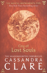 Cassandra Clare - The Mortal Instruments Tome 5 : City of Lost Souls.