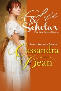  Cassandra Dean - Silk &amp; Scholar - The Silk Series, #4.