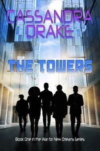  Cassandra Drake - The Towers - War for New Orleans, #1.