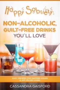  Cassandra Gaisford - Happy Sobriety: Non-Alcoholic Guilt-Free Drinks You'll Love - Happy Sobriety.