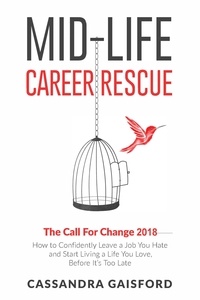  Cassandra Gaisford - Mid-Life Career Rescue: The Call For Change 2018 - Midlife Career Rescue, #4.