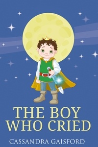  Cassandra Gaisford - The Boy Who Cried - Transformational Super Kids, #3.