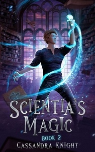  Cassandra Knight - Scientia's Magic - Scientia Series, #2.
