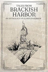  Cassandra L. Thompson - Tales from Brackish Harbor: An Anthology of Eldritch Horror.