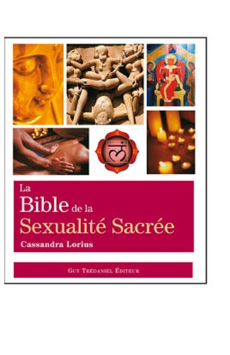 Cassandra Lorius - Bible de la Sexualité Sacrée.