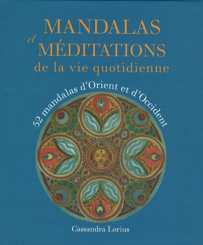 Cassandra Lorius - Mandalas et méditations - De la vie quotidienne.