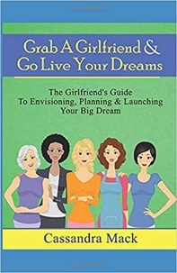  Cassandra Mack - Grab A Girlfriend &amp; Go Live Your Dreams.