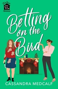  Cassandra Medcalf - Betting on the Bird - Fixer Upper Romance, #1.5.