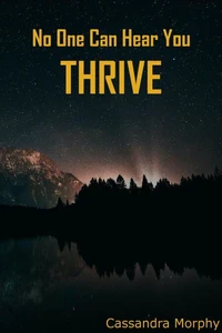 No One Can Hear You Thrive