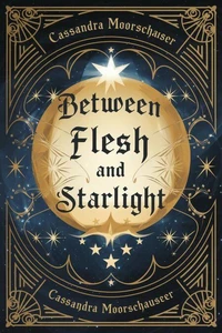Between Flesh And Starlight