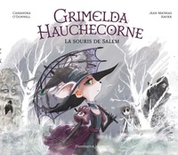 Cassandra O'Donnell et Jean-Mathias Xavier - Grimelda Hauchecorne - La souris de Salem.