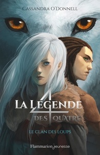 Cassandra O'Donnell - La légende des quatre Tome 1 : Le clan des loups.