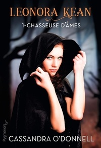 Cassandra O'Donnell - Leonora Kean Tome 1 : Chasseuse d'âmes.