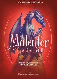Cassandra O'Donnell - Malenfer Episodes I et II : La forêt des ténèbres ; La source magique - Avec une nouvelle inédite : Terres sauvages.
