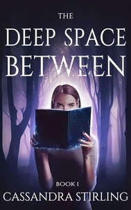  Cassandra Stirling - The Deep Space Between - The Space Between, #1.